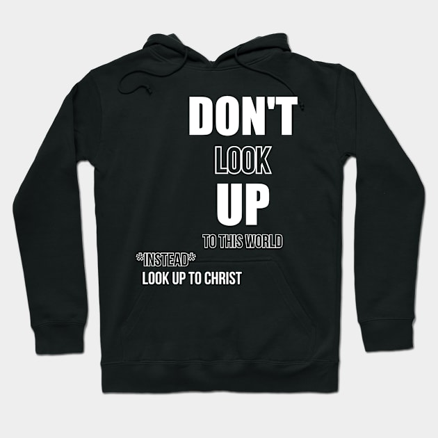 Look Up To Christ Hoodie by Artaron